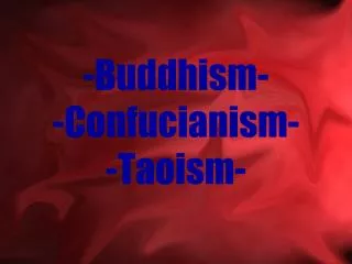 -Buddhism- -Confucianism- -Taoism-