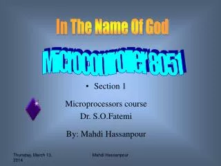 Section 1 Microprocessors course Dr. S.O.Fatemi By: Mahdi Hassanpour