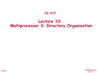 cs 213 lecture 10 multiprocessor 3 directory organization
