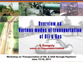 Overview on Various modes of transportation of Oil &amp; Gas