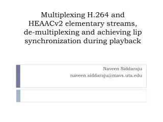 Multiplexing H.264 and HEAACv2 elementary streams, de-multiplexing and achieving lip synchronization during playback