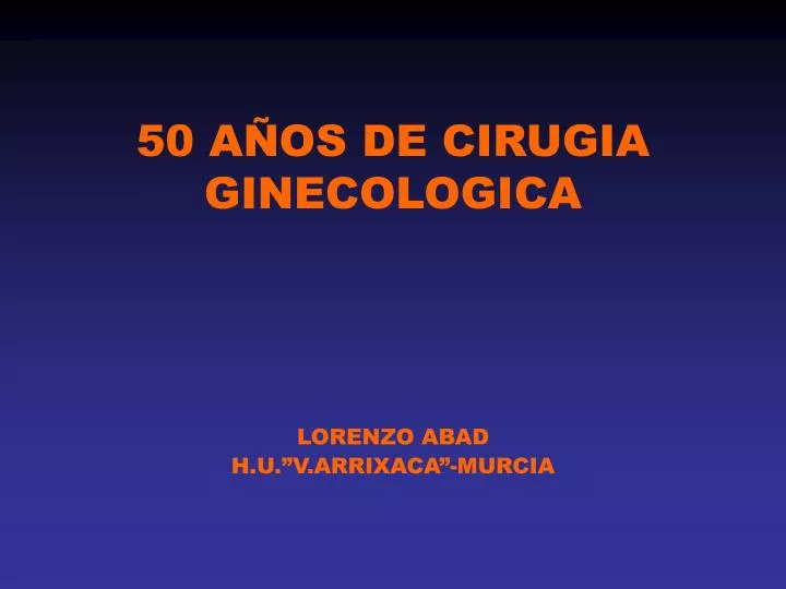 50 a os de cirugia ginecologica