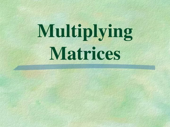 multiplying matrices