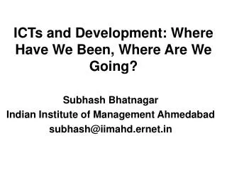 ICTs and Development: Where Have We Been, Where Are We Going?
