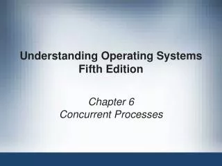 Understanding Operating Systems Fifth Edition