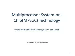 Multiprocessor System-on-Chip(MPSoC) Technology Wayne Wolf, Ahmed Amine Jerraya and Grant Martin