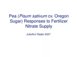 Pea ( Pisum sativum cv. Oregon Sugar) Responses to Fertilizer Nitrate Supply