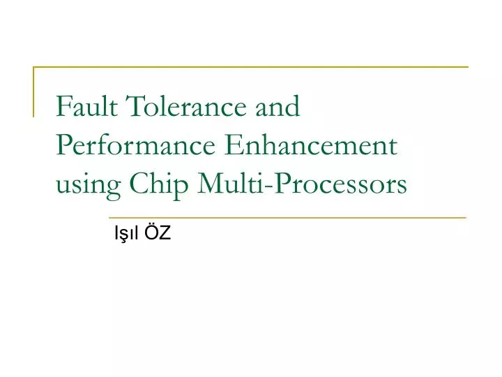 fault tolerance and performance enhancement using chip multi processors