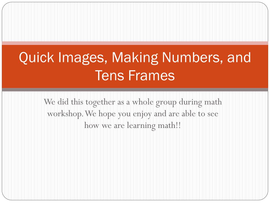 PPT - Quick Images, Making Numbers, and Tens Frames PowerPoint ...