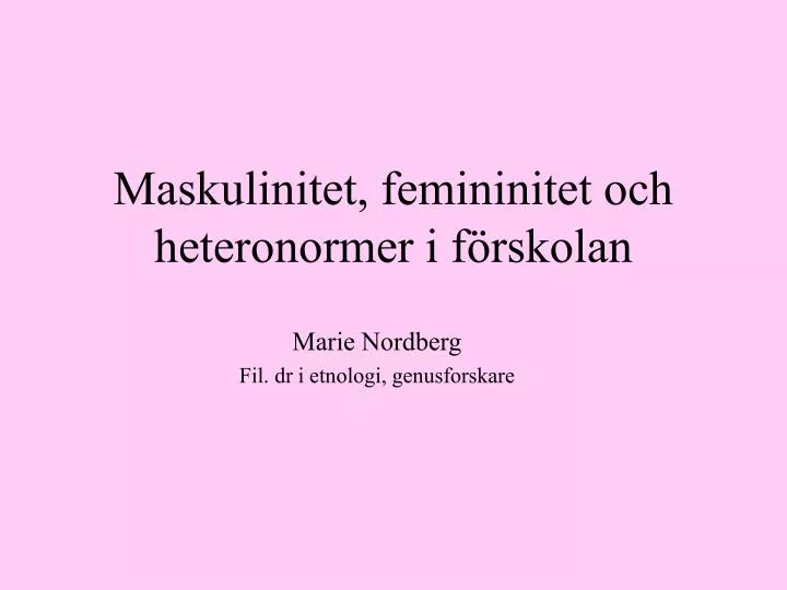 maskulinitet femininitet och heteronormer i f rskolan