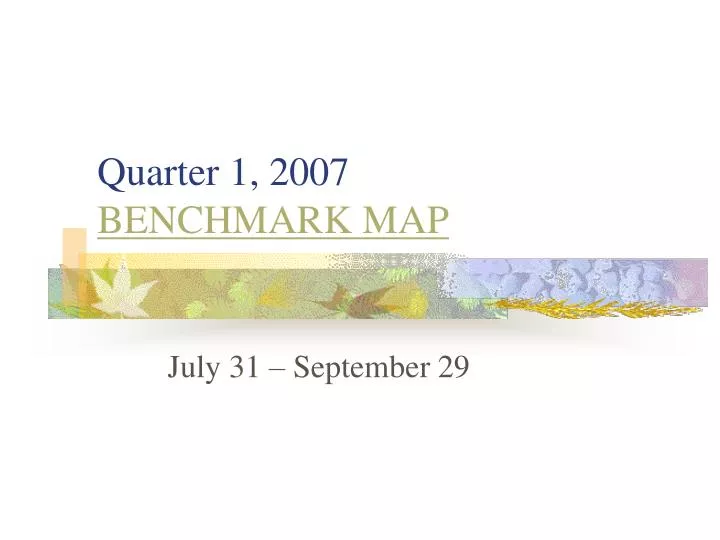 quarter 1 2007 benchmark map