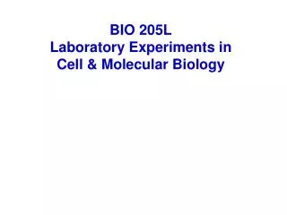 BIO 205L Laboratory Experiments in Cell &amp; Molecular Biology