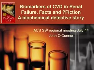 Biomarkers of CVD in Renal Failure. Facts and ?Fiction A biochemical detective story