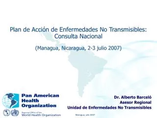 Plan de Acción de Enfermedades No Transmisibles: Consulta Nacional (Managua, Nicaragua, 2-3 julio 2007)