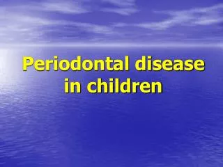 Periodontal disease in children