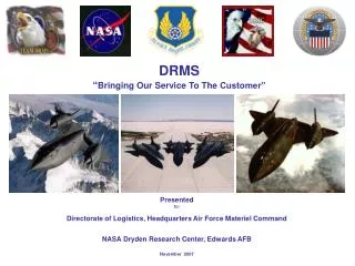 Presented to: Directorate of Logistics, Headquarters Air Force Materiel Command NASA Dryden Research Center, Edwards AFB