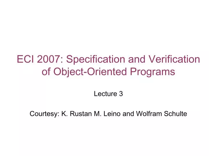 eci 2007 specification and verification of object oriented programs
