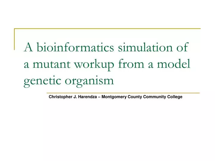 a bioinformatics simulation of a mutant workup from a model genetic organism