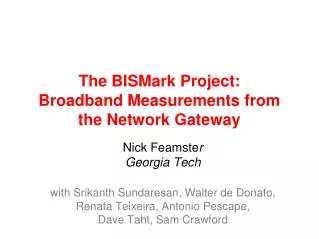 The BISMark Project: Broadband Measurements from the Network Gateway