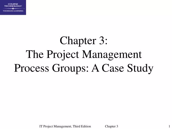 chapter 3 the project management process groups a case study