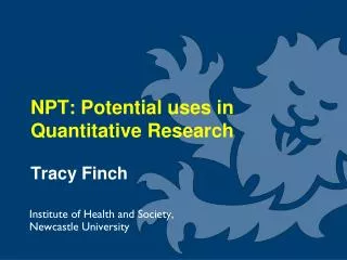 NPT: Potential uses in Quantitative Research Tracy Finch