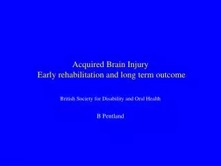 Acquired Brain Injury Early rehabilitation and long term outcome
