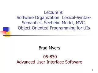 Lecture 9: Software Organization: Lexical-Syntax-Semantics, Seeheim Model, MVC, Object-Oriented Programming for UIs