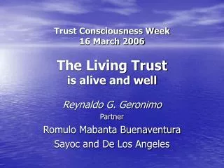 Trust Consciousness Week 16 March 2006 The Living Trust is alive and well