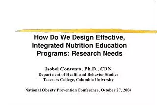 Isobel Contento, Ph.D., CDN Department of Health and Behavior Studies Teachers College, Columbia University