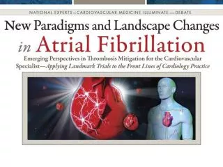 New Paradigms and Landscape Changes in Atrial Fibrillation