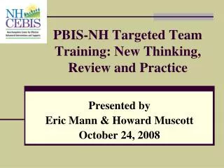 PBIS-NH Targeted Team Training: New Thinking, Review and Practice