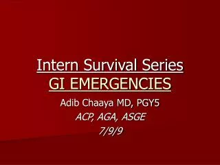 Intern Survival Series GI EMERGENCIES