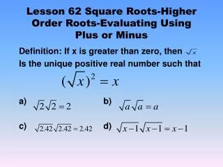 Lesson 62 Square Roots-Higher Order Roots-Evaluating Using Plus or Minus