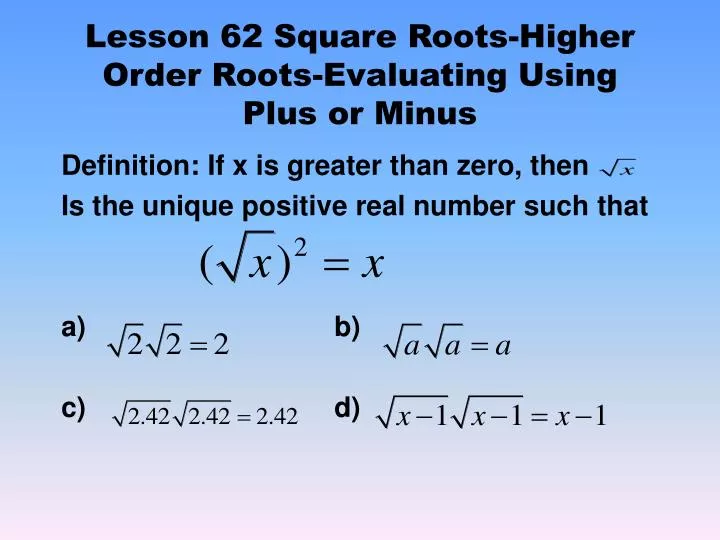 lesson 62 square roots higher order roots evaluating using plus or minus