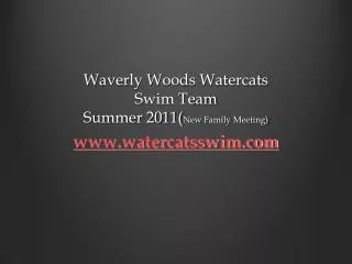 Waverly Woods Watercats Swim Team Summer 2011( New Family Meeting)