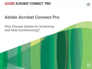 Adobe Acrobat Connect Pro Why Choose Adobe for eLearning and Web Conferencing?