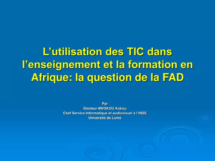 l utilisation des tic dans l enseignement et la formation en afrique la question de la fad