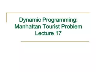 Dynamic Programming: Manhattan Tourist Problem Lecture 17