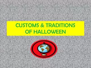 CUSTOMS &amp; TRADITIONS OF HALLOWEEN