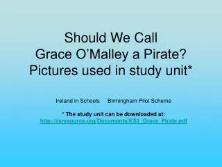 Should We Call Grace O’Malley a Pirate? Pictures used in study unit*