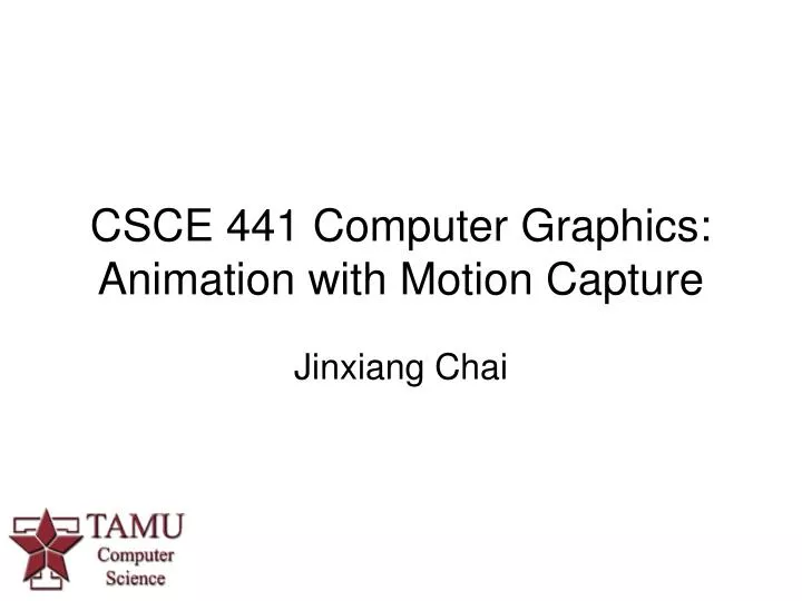 csce 441 computer graphics animation with motion capture
