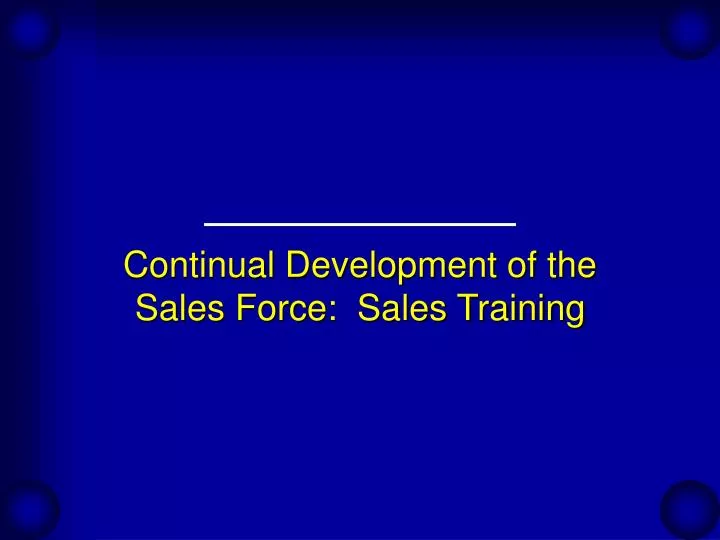 continual development of the sales force sales training
