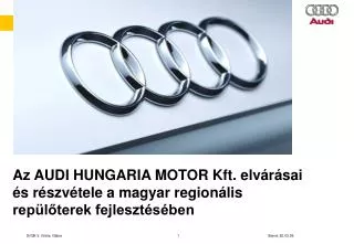 Az AUDI HUNGARIA MOTOR Kft. elvárásai és részvétele a magyar regionális repülőterek fejlesztésében
