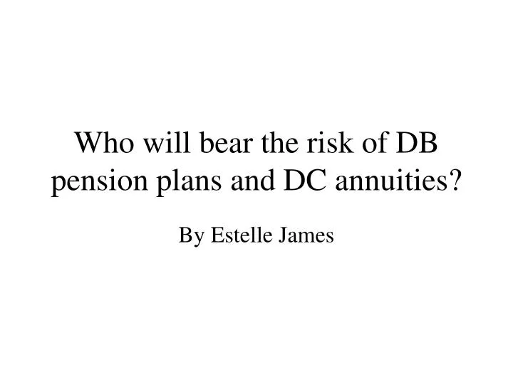 who will bear the risk of db pension plans and dc annuities