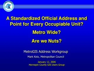 A Standardized Official Address and Point for Every Occupiable Unit? Metro Wide? Are we Nuts?