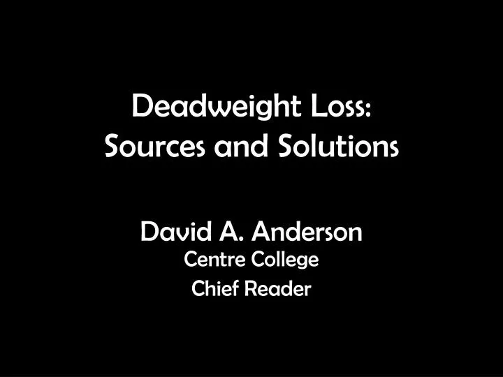 deadweight loss sources and solutions