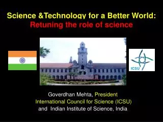 Goverdhan Mehta, President International Council for Science (ICSU) and Indian Institute of Science, India