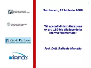 Sambuceto, 13 febbraio 2008 “Gli accordi di ristrutturazione ex art. 182-bis alla luce della riforma fallimentare” Prof.
