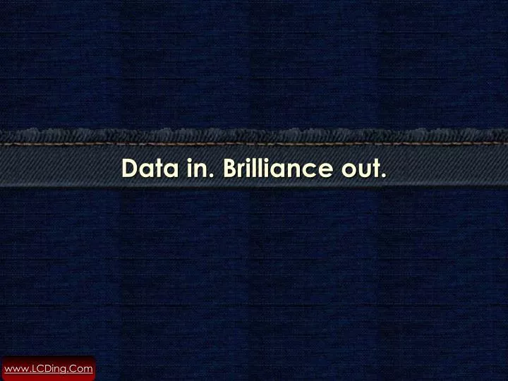 data in brilliance out