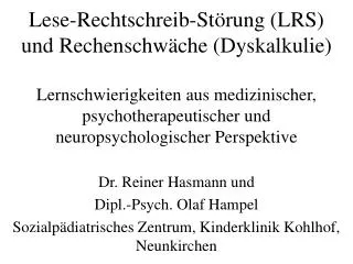 Dr. Reiner Hasmann und Dipl.-Psych. Olaf Hampel Sozialpädiatrisches Zentrum, Kinderklinik Kohlhof, Neunkirchen